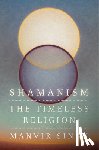 Singh, Manvir - Shamanism: The Timeless Religion
