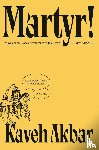 Akbar, Kaveh - Martyr!
