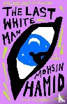 Hamid, Mohsin - Last White Man