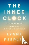 Peeples, Lynne - The Inner Clock: Living in Sync with Our Circadian Rhythms