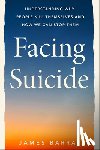 Barrat, James - Facing Suicide: Understanding Why People Kill Themselves and How We Can Stop Them