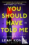 Konen, Leah - You Should Have Told Me