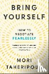 Taheripour, Mori - Bring Yourself: How to Negotiate Fearlessly