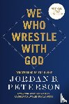 Peterson, Jordan B - Peterson, J: We Who Wrestle with God
