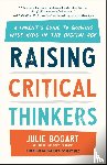 Bogart, Julie (Julie Bogart) - Raising Critical Thinkers