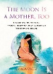Ortiz, Emilia (Emilia Ortiz) - The Moon is a Mother, Too