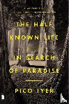 Iyer, Pico - The Half Known Life