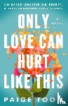 Toon, Paige - Toon, P: Only Love Can Hurt Like This