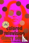 Senna, Danzy - Colored Television (a GMA Book Club Pick)