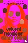 Senna, Danzy - Colored Television