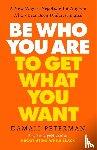 Peterman, Damali - Be Who You Are to Get What You Want
