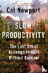 Newport, Cal - Newport, C: Slow Productivity