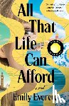 Everett, Emily - All That Life Can Afford: Reese's Book Club