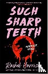 Harrison, Rachel - Such Sharp Teeth