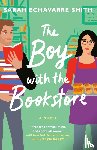 Smith, Sarah Echavarre - The Boy With The Bookstore