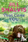 Shalvis, Jill - Then Came You