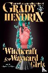 Hendrix, Grady - Hendrix, G: Witchcraft for Wayward Girls