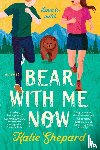 Shepard, Katie - Bear with Me Now