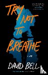 Bell, David - Try Not to Breathe
