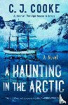 Cooke, C. J. - A Haunting in the Arctic