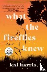 Harris, Kai - What the Fireflies Knew