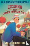 Blackburn, Sarah-SoonLing - Exclusion and the Chinese American Story