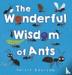 Bunting, Philip - The Wonderful Wisdom of Ants