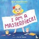 Armstrong, Mia - I Am a Masterpiece!