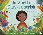 Heglar, Mary Annaise, Mineker, Vivian - The World Is Ours to Cherish: A Letter to a Child