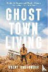 Underwood, Brent - Ghost Town Living