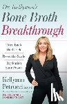 Petrucci, Kellyann - Dr. Kellyann's Bone Broth Breakthrough