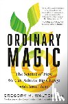 Walton, Gregory M. - Ordinary Magic: The Science of How We Can Achieve Big Change with Small Acts