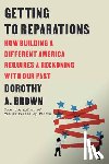 Brown, Dorothy A. - Getting to Reparations