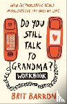 Barron, Brit - Do You Still Talk to Grandma? Workbook