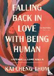 Thom, Kai Cheng - Falling Back in Love with Being Human