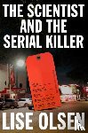 Olsen, Lise - The Scientist and the Serial Killer