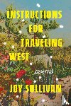Sullivan, Joy - Instructions for Traveling West