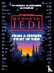 Blake, Olivie, Ahmed, Saladin, Anders, Charlie Jane, Wilde, Fran - Blake, O: From a Certain Point of View: Return of the Jedi (