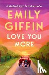 Giffin, Emily - Love You More