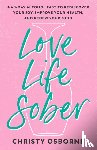 Osborne, Christy - Love Life Sober