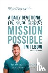 Tebow, Tim - Mission Possible: A Daily Devotional for Young Readers: 365 Days of Encouragement for Living a Life That Counts