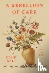 Gate, David - A Rebellion of Care