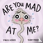 Feder, Tyler, Feder, Cody - Are You Mad at Me?