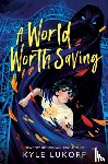 Lukoff, Kyle - A World Worth Saving