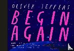 Jeffers, Oliver - Begin Again