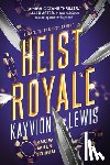Lewis, Kayvion - Heist Royale: Thieves' Gambit, Book 2