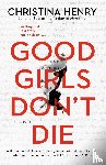 Henry, Christina - Henry, C: Good Girls Don't Die