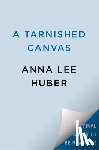 Huber, Anna Lee - A Tarnished Canvas