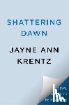 Krentz, Jayne Ann - Shattering Dawn