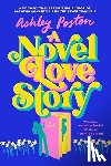Poston, Ashley - A Novel Love Story